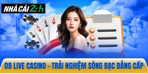DB live casino – Trải nghiệm sòng bài trực tuyến đẳng cấp