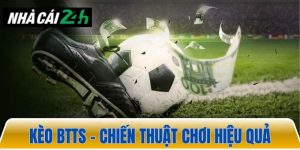 Kèo BTTS – Chiến thuật cá cược bóng đá hiệu quả chiến thắng