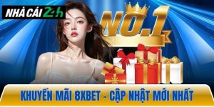 Khuyến mãi 8xbet – Cập nhật hot nhất 2025 không nên bỏ lỡ