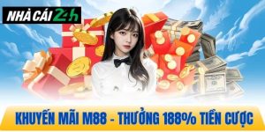 Khuyến mãi m88 – Thưởng 188% tiền cược dành cho hội viên mới