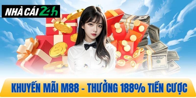 Khuyến mãi m88 – Thưởng 188% tiền cược dành cho hội viên mới