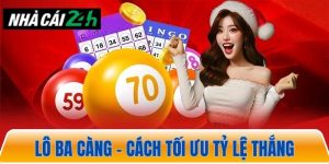 Lô ba càng – Cách tối ưu hóa tỷ lệ thắng cho lô thủ