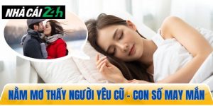 Nằm mơ thấy người yêu cũ – Gắn liền với con số may mắn