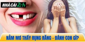Nằm mơ thấy rụng răng – Giấc mơ mang lại con số may mắn