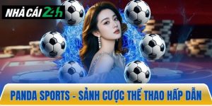 Panda Sports – Sảnh thể thao trực tuyến với nhiều cơ hội thắng